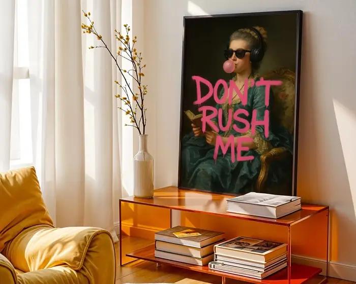 Impression d'art graffiti drôle : Don't Rush Me - Décor maximaliste girly tendance