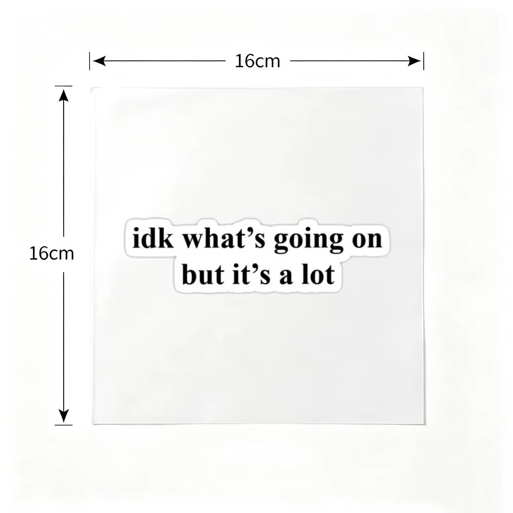 Autocollant imperméable « Idk What's Going On » pour décorer les vitres de voiture, les motos et les